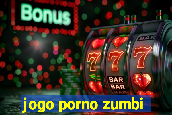 jogo porno zumbi